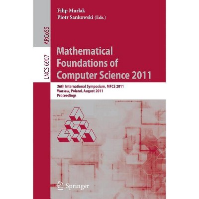 Mathematical Foundations of Computer Science 2011 - by  Filip Murlak & Piotr Sankowski (Paperback)