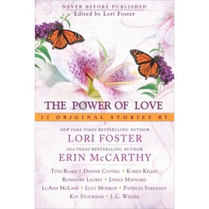 The Power of Love - by  Lori Foster & Erin McCarthy & Toni Blake & Lucy Monroe & Luann McLane (Paperback) - 1 of 1