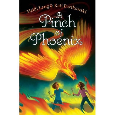 A Pinch of Phoenix - (Mystic Cooking Chronicles) by  Heidi Lang & Kati Bartkowski (Paperback)