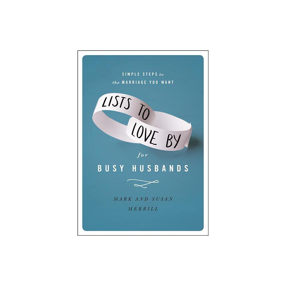 Lists to Love by for Busy Husbands - by Mark Merrill & Susan Merrill (Hardcover)