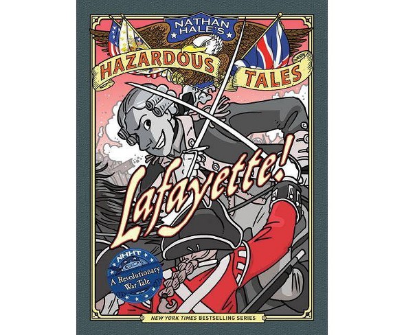 Lafayette! - (Nathan Hale's Hazardous Tales)by  Nathan Hale (Hardcover)
