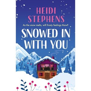 Snowed in with You - by  Heidi Stephens (Paperback) - 1 of 1