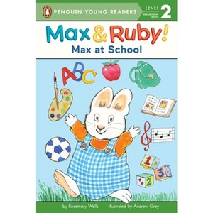 Max at School - (Max and Ruby) by  Rosemary Wells (Paperback) - 1 of 1