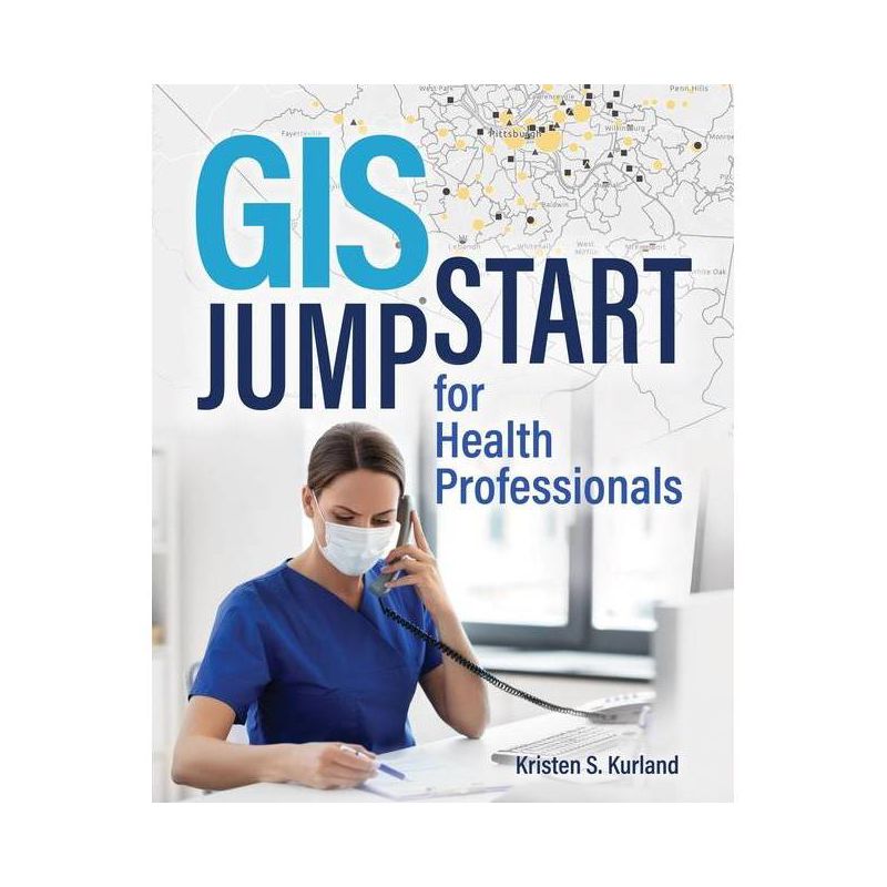 GIS Jump Start for Health Professionals - by  Kristen S Kurland (Paperback), 1 of 2