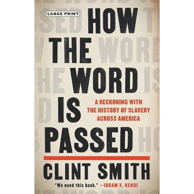 How the Word Is Passed - Large Print by  Clint Smith (Hardcover)