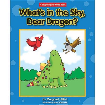 What's in the Sky, Dear Dragon? - (Beginning-To-Read Books) by  Margaret Hillert (Paperback)