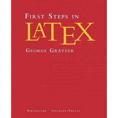 First Steps in Latex - by  George Grätzer (Paperback)