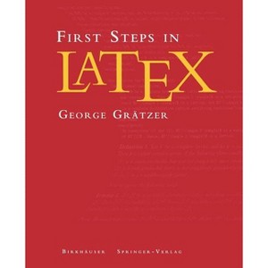 First Steps in Latex - by  George Grätzer (Paperback) - 1 of 1