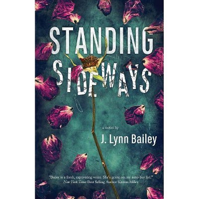 Standing Sideways - by  J Lynn Bailey (Paperback)