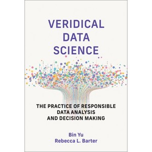 Veridical Data Science - (Adaptive Computation and Machine Learning) by  Bin Yu & Rebecca L Barter (Hardcover) - 1 of 1