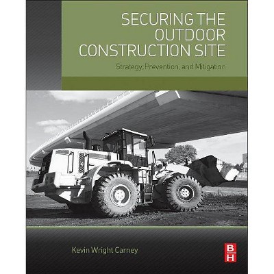 Securing the Outdoor Construction Site - by  Kevin Carney (Paperback)