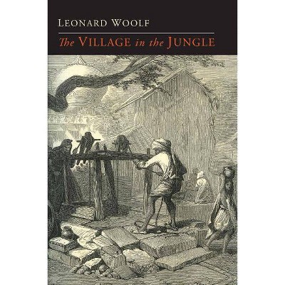 The Village in the Jungle - by  Leonard Woolf (Paperback)