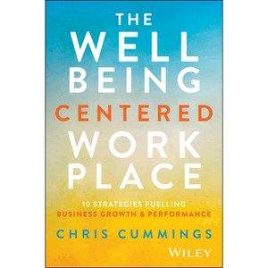 The Wellbeing Centered Workplace - by  Chris Cummings (Hardcover) - 1 of 1