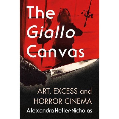 The Giallo Canvas - by  Alexandra Heller-Nicholas (Paperback)