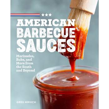 American Barbecue Sauces - by Greg Mrvich (Paperback)