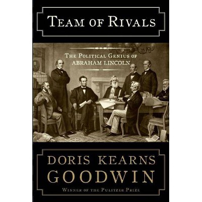 Team of Rivals - by  Doris Kearns Goodwin (Hardcover)