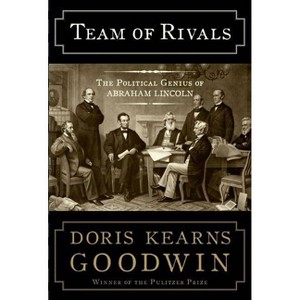 Team of Rivals - by  Doris Kearns Goodwin (Hardcover) - 1 of 1