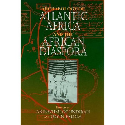 Archaeology of Atlantic Africa and the African Diaspora - (Blacks in the Diaspora) by  Akinwumi Ogundiran & Toyin Falola (Hardcover)