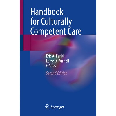 Handbook for Culturally Competent Care - 2nd Edition by  Eric A Fenkl & Larry D Purnell (Paperback)