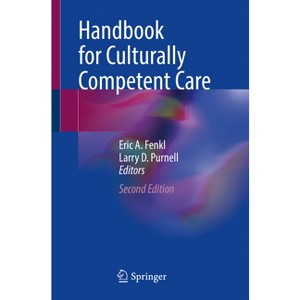 Handbook for Culturally Competent Care - 2nd Edition by  Eric A Fenkl & Larry D Purnell (Paperback) - 1 of 1