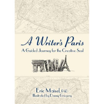  A Writer's Paris - by  Eric Maisel (Paperback) 