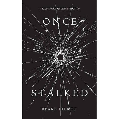 Once Stalked (A Riley Paige Mystery-Book 9) - by  Blake Pierce (Paperback)