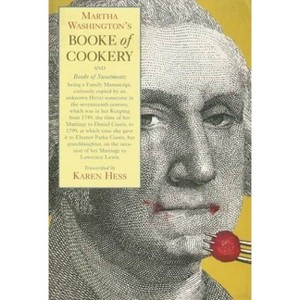 Martha Washington's Booke of Cookery and Booke of Sweetmeats - Annotated (Paperback) - 1 of 1