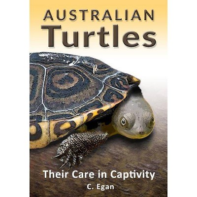 Australian Turtles - 6th Edition by  C Egan (Paperback)