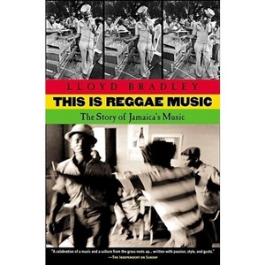 This is Reggae Music - by  Lloyd Bradley (Paperback) - 1 of 1