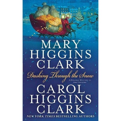 Dashing Through the Snow - by  Mary Higgins Clark & Carol Higgins Clark (Paperback)