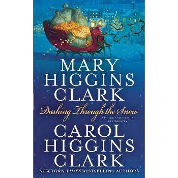 Dashing Through the Snow - by  Mary Higgins Clark & Carol Higgins Clark (Paperback)