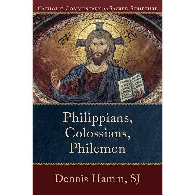 Philippians, Colossians, Philemon - (Catholic Commentary on Sacred Scripture) by  Dennis Sj Hamm (Paperback)