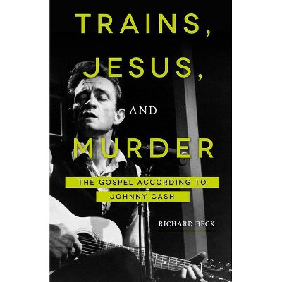 Trains, Jesus, and Murder - by  Richard Beck (Paperback)