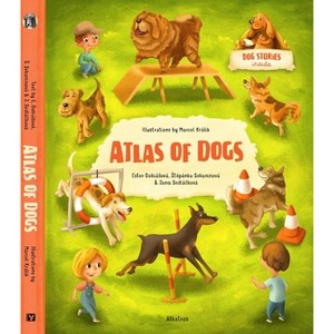 Atlas of Dogs - (Atlases of Animal Companions) by  Stepanka Sekaninova & Ester Dobiasova & Jana Sedlackova (Hardcover) - 1 of 1
