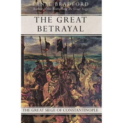 The Great Betrayal - by  Ernle Bradford (Paperback)