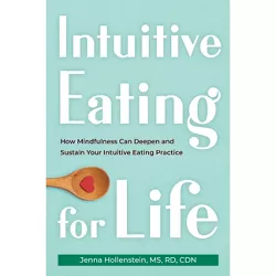 Intuitive Eating for Life - by  Jenna Hollenstein (Paperback)