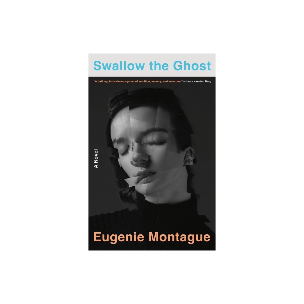 Swallow the Ghost - by Eugenie Montague (Hardcover)