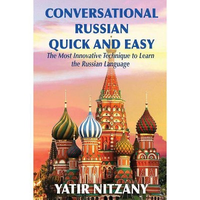 Conversational Russian Quick and Easy - by  Yatir Nitzany (Paperback)