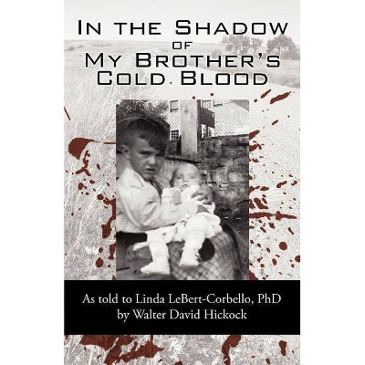 In the Shadow of My Brother's Cold Blood - by  David Hickock David Hickock (Paperback)