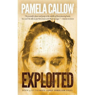 Exploited - (Kate Lange Thriller) by  Pamela Callow (Paperback)