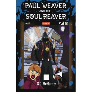 Paul Weaver and the Soul Reaver - by  Sean McMurray (Paperback) - 1 of 1