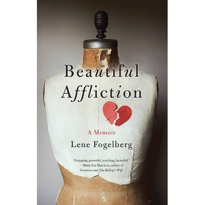 Beautiful Affliction - by  Lene Fogelberg (Paperback)