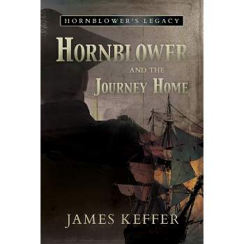 Hornblower and the Journey Home - by  James Keffer (Paperback)