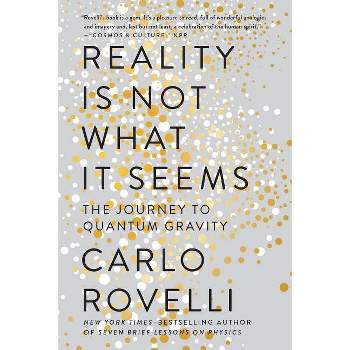 Reality Is Not What It Seems - by  Carlo Rovelli (Paperback)