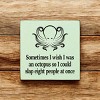 Slickblue Humorous Octopus Quote Wood Sign, Solid Pine, Wall or Shelf Decoration, Rustic Look, 7x7, Various Colors - 3 of 3