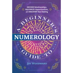 A Beginner's Guide to Numerology - by  Joy Woodward (Paperback) - 1 of 1