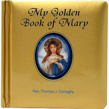 My Golden Book of Mary - by  Thomas J Donaghy (Board Book)