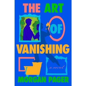 The Art of Vanishing - by  Morgan Pager (Hardcover) - 1 of 1