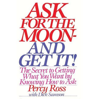 Ask for the Moon and Get It - by  Percy Ross (Paperback)