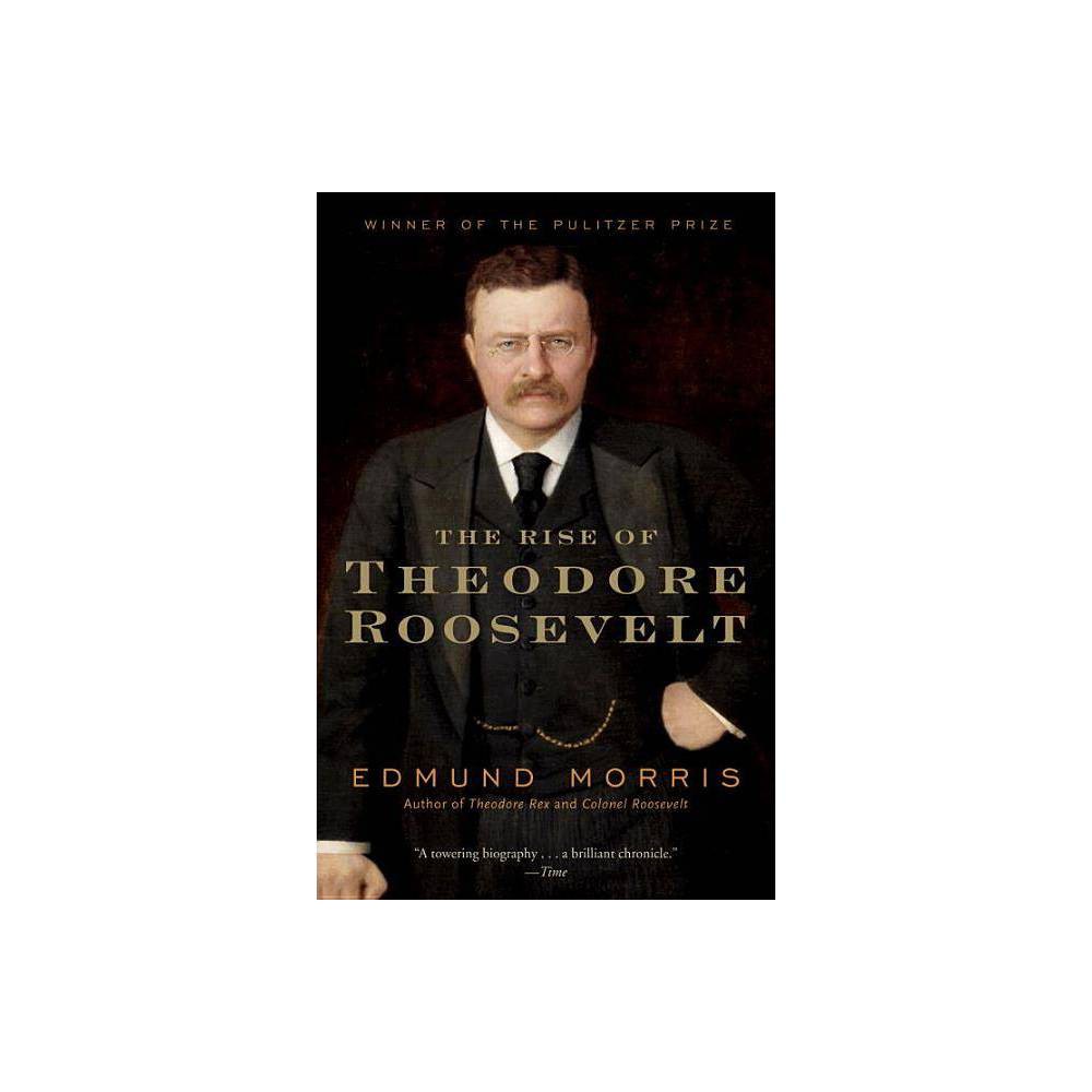 The Rise of Theodore Roosevelt - (Modern Library (Paperback)) by Edmund Morris (Paperback) About the Book Described by the  Chicago Tribune  as  a classic ,  The Rise of Theodore Roosevelt  stands as one of the greatest biographies of our time. Now back in print, it is winner of the Pulitzer Prize and the American Book Award. Book Synopsis WINNER OF THE PULITZER PRIZE AND THE NATIONAL BOOK AWARD - Selected by the Modern Library as one of the 100 best nonfiction books of all time  A towering biography . . . a brilliant chronicle. --Time This classic biography is the story of seven men--a naturalist, a writer, a lover, a hunter, a ranchman, a soldier, and a politician--who merged at age forty-two to be the youngest President in history. The Rise of Theodore Roosevelt begins at the apex of his international prestige. That was on New Year's Day, 1907, when TR, who had just won the Nobel Peace Prize, threw open the doors of the White House to the American people and shook 8,150 hands. One visitor remarked afterward,  You go to the White House, you shake hands with Roosevelt and hear him talk--and then you go home to wring the personality out of your clothes.  The rest of this book tells the story of TR's irresistible rise to power. During the years 1858-1901, Theodore Roosevelt transformed himself from a frail, asthmatic boy into a full-blooded man. Fresh out of Harvard, he simultaneously published a distinguished work of naval history and became the fist-swinging leader of a Republican insurgency in the New York State Assembly. He chased thieves across the Badlands of North Dakota with a copy of Anna Karenina in one hand and a Winchester rifle in the other. Married to his childhood sweetheart in 1886, he became the country squire of Sagamore Hill on Long Island, a flamboyant civil service reformer in Washington, D.C., and a night-stalking police commissioner in New York City. As assistant secretary of the navy, he almost single-handedly brought about the Spanish-American War. After leading  Roosevelt's Rough Riders  in the famous charge up San Juan Hill, Cuba, he returned home a military hero, and was rewarded with the governorship of New York. In what he called his  spare hours  he fathered six children and wrote fourteen books. By 1901, the man Senator Mark Hanna called  that damned cowboy  was vice president. Seven months later, an assassin's bullet gave TR the national leadership he had always craved. His is a story so prodigal in its variety, so surprising in its turns of fate, that previous biographers have treated it as a series of haphazard episodes. This book, the only full study of TR's pre-presidential years, shows that he was an inevitable chief executive.  It was as if he were subconsciously aware that he was a man of many selves,  the author writes,  and set about developing each one in turn, knowing that one day he would be President of all the people.  Review Quotes  Magnificent . . . one of those rare works that is both definitive for the period it covers and fascinating to read for sheer entertainment. --The New York Times Book Review  Theodore Roosevelt, in this meticulously researched and beautifully written biography, has a claim on being the most interesting man ever to be President of this country. --Los Angeles Times Book Review  Spectacles glittering, teeth and temper flashing, high-pitched voice rasping and crackling, Roosevelt surges out of these pages with the force of a physical presence. --The Atlantic Monthly  [Morris's] prose is elegant and at the same time hard and lucid, and his sense of narrative flow is nearly flawless. . . . The author re-creates a sense of the scene and an immediacy of the situation that any skilled writer should envy and the most jaded reader should find a joy. --The Miami Herald  A monumental work in every sense of the word . . . a book of pulsating and well-written narrative. --The Christian Science Monitor About the Author Edmund Morris was born and educated in Kenya and attended college in South Africa. He worked as an advertising copywriter in London before immigrating to the United States in 1968. His first book, The Rise of Theodore Roosevelt, won the Pulitzer Prize and the National Book Award in 1980. Its sequel, Theodore Rex, won the Los Angeles Times Book Prize for Biography in 2001. In between these two books, Morris became President Reagan's authorized biographer and wrote the national bestseller Dutch: A Memoir of Ronald Reagan. He then completed his trilogy on the life of the twenty-sixth president with Colonel Roosevelt, also a bestseller, and has published Beethoven: The Universal Composer and This Living Hand and Other Essays. Edison is his final work of biography. He was married to fellow biographer Sylvia Jukes Morris for fifty-two years. Edmund Morris died in 2019.
